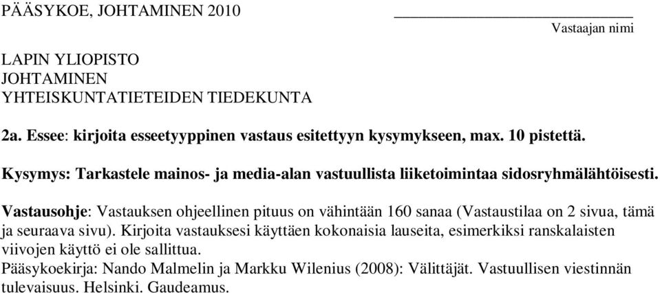 Vastausohje: Vastauksen ohjeellinen pituus on vähintään 160 sanaa (Vastaustilaa on 2 sivua, tämä ja seuraava sivu).