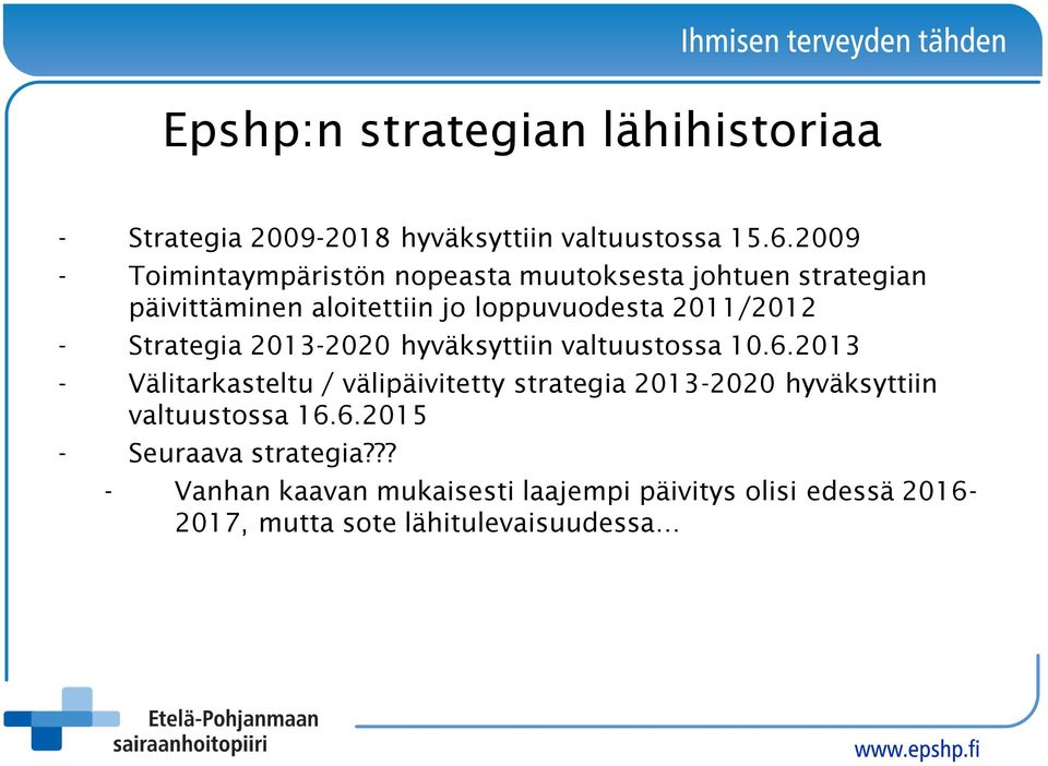 - Strategia 2013-2020 hyväksyttiin valtuustossa 10.6.