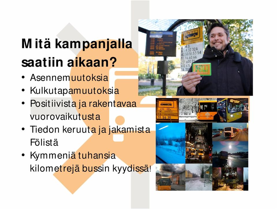 ja rakentavaa vuorovaikutusta Tiedon keruuta ja