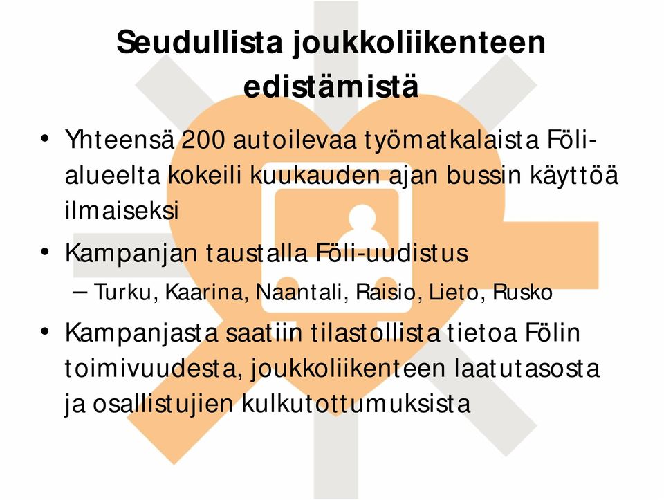 Föli-uudistus Turku, Kaarina, Naantali, Raisio, Lieto, Rusko Kampanjasta saatiin