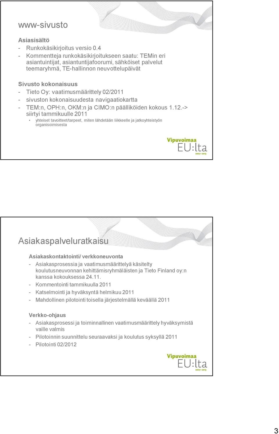 vaatimusmäärittely 02/2011 - sivuston kokonaisuudesta navigaatiokartta - TEM:n, OPH:n, OKM:n ja CIMO:n päälliköiden kokous 1.12.