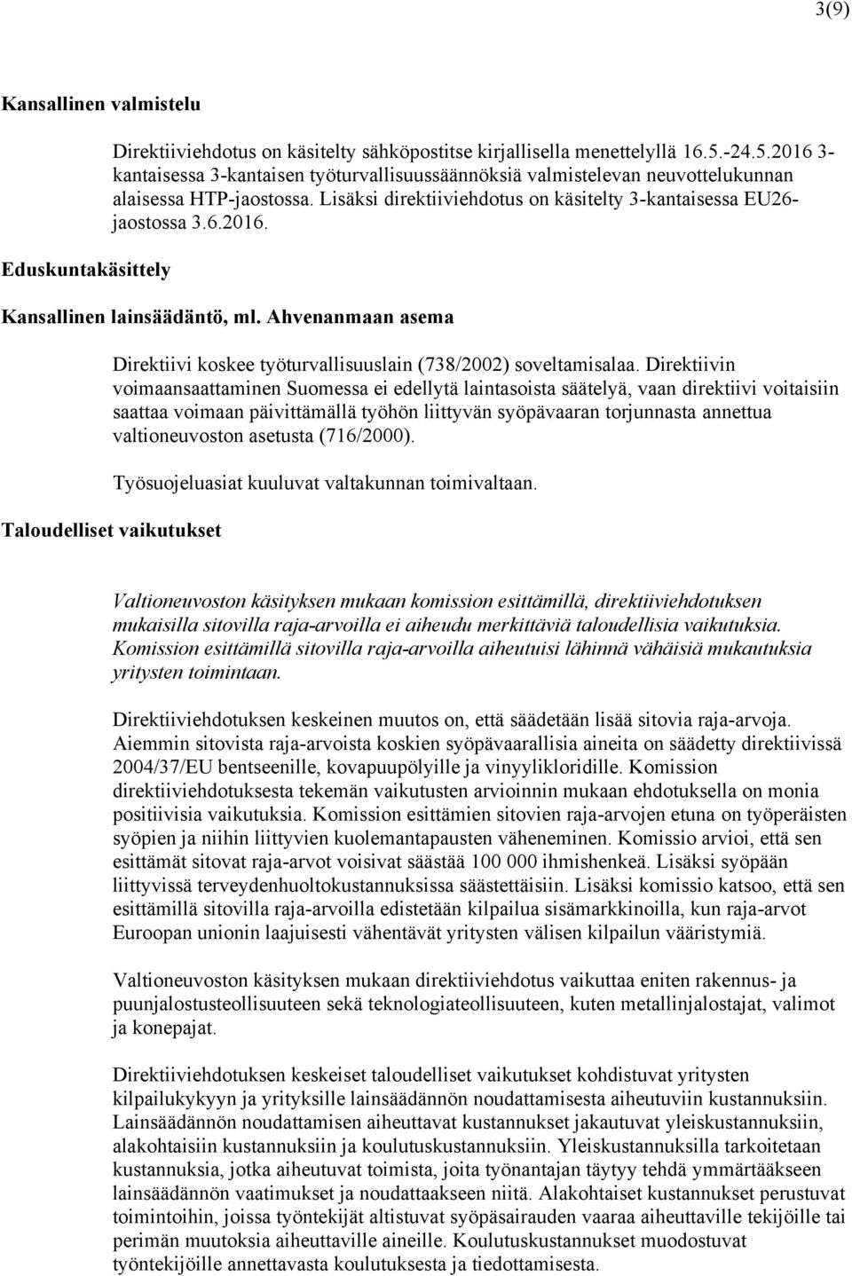 Ahvenanmaan asema Direktiivi koskee työturvallisuuslain (738/2002) soveltamisalaa.