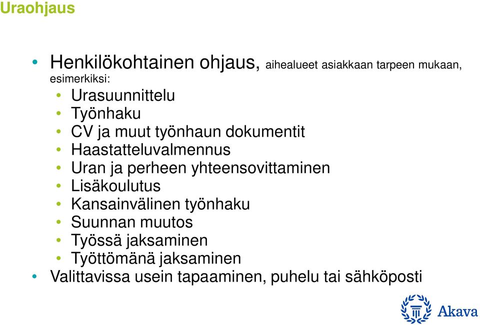 perheen yhteensovittaminen Lisäkoulutus Kansainvälinen työnhaku Suunnan muutos