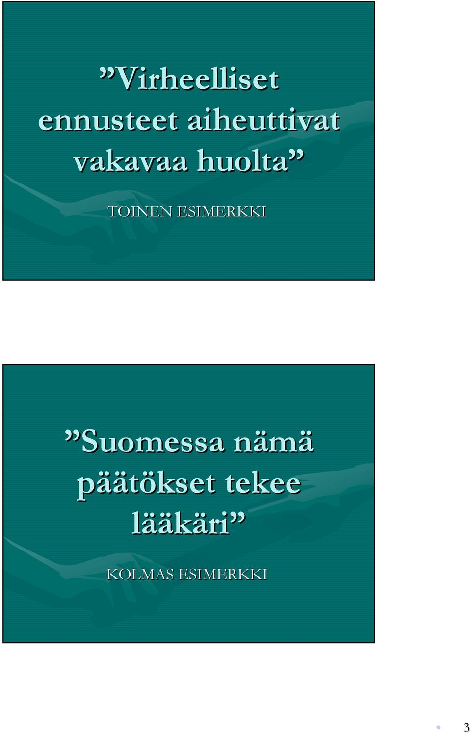 TOINEN ESIMERKKI Suomessa nämä