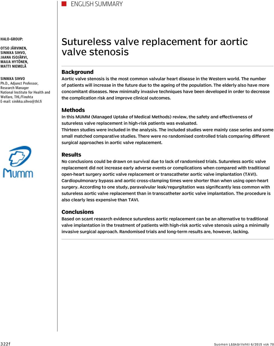 fi Sutureless valve replacement for aortic valve stenosis Background Aortic valve stenosis is the most common valvular heart disease in the Western world.