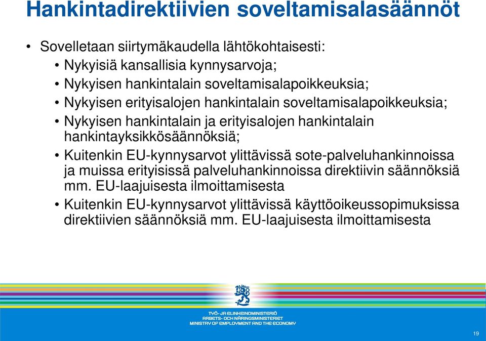 hankintayksikkösäännöksiä; Kuitenkin EU-kynnysarvot ylittävissä sote-palveluhankinnoissa ja muissa erityisissä palveluhankinnoissa direktiivin