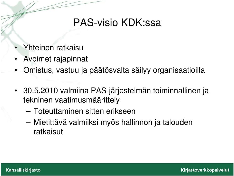 2010 valmiina PAS-järjestelmän toiminnallinen ja tekninen