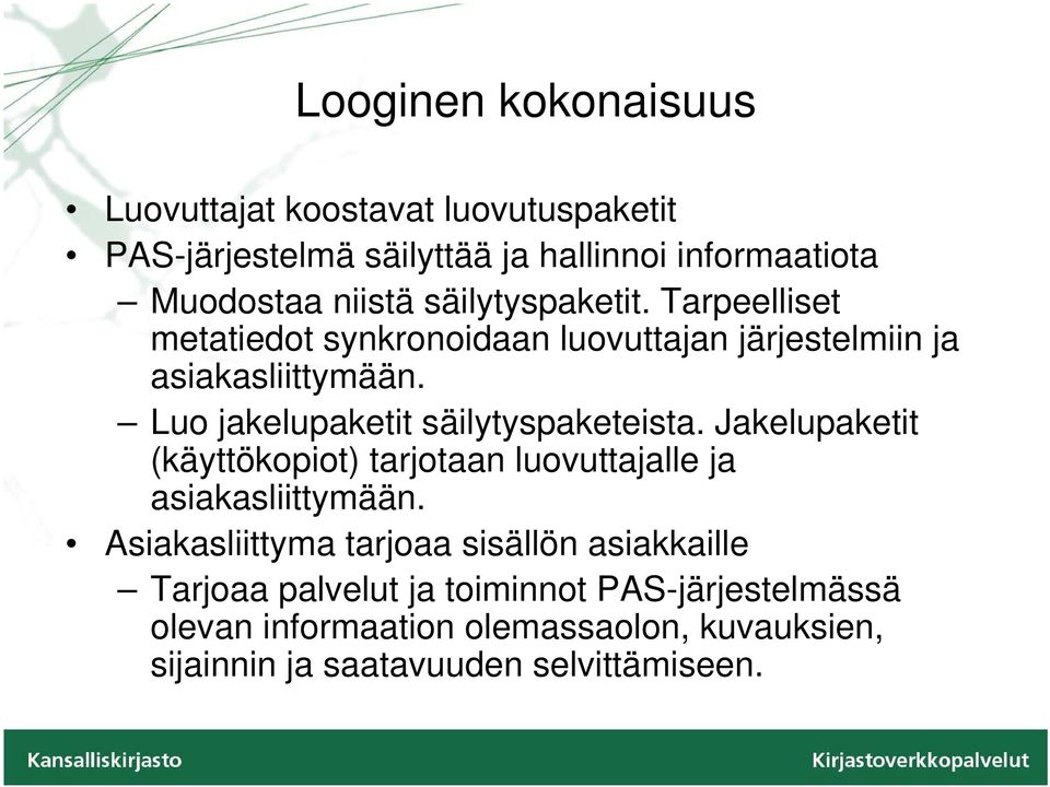 Luo jakelupaketit säilytyspaketeista. Jakelupaketit (käyttökopiot) tarjotaan luovuttajalle ja asiakasliittymään.