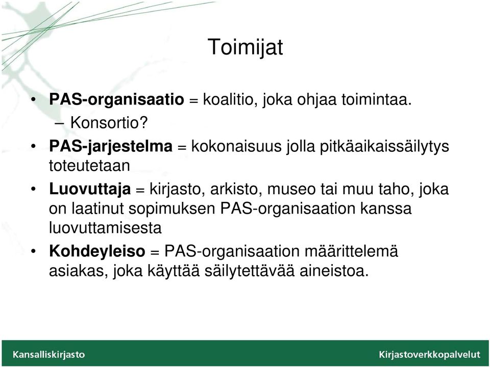 kirjasto, arkisto, museo tai muu taho, joka on laatinut sopimuksen PAS-organisaation