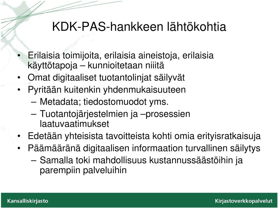 Tuotantojärjestelmien ja prosessien laatuvaatimukset Edetään yhteisista tavoitteista kohti omia erityisratkaisuja