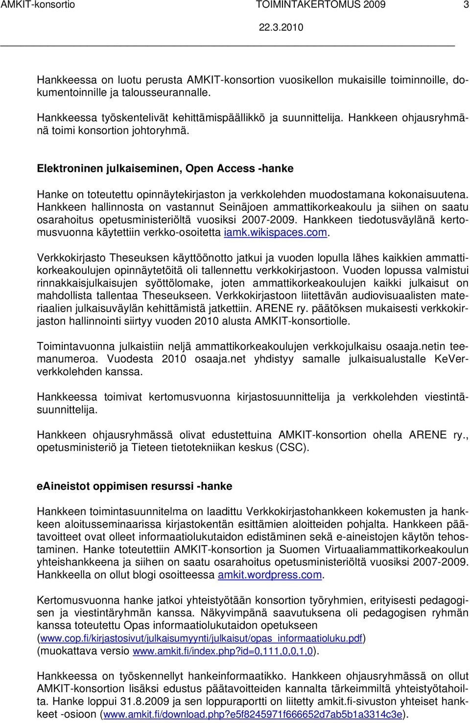 Elektroninen julkaiseminen, Open Access -hanke Hanke on toteutettu opinnäytekirjaston ja verkkolehden muodostamana kokonaisuutena.
