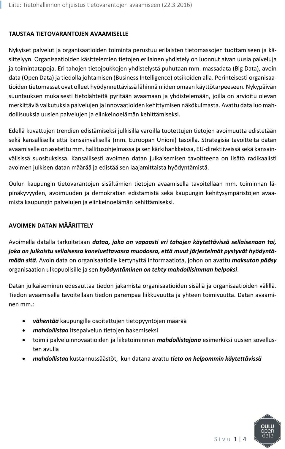 massadata (Big Data), avoin data (Open Data) ja tiedolla johtamisen (Business Intelligence) otsikoiden alla.