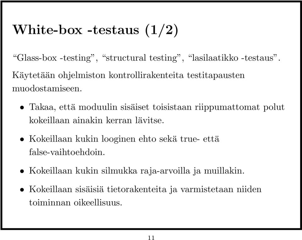 Takaa, että moduulin sisäiset toisistaan riippumattomat polut kokeillaan ainakin kerran lävitse.