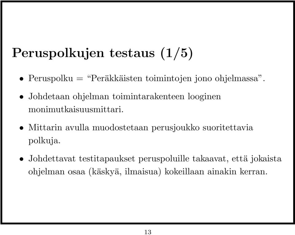 Mittarin avulla muodostetaan perusjoukko suoritettavia polkuja.