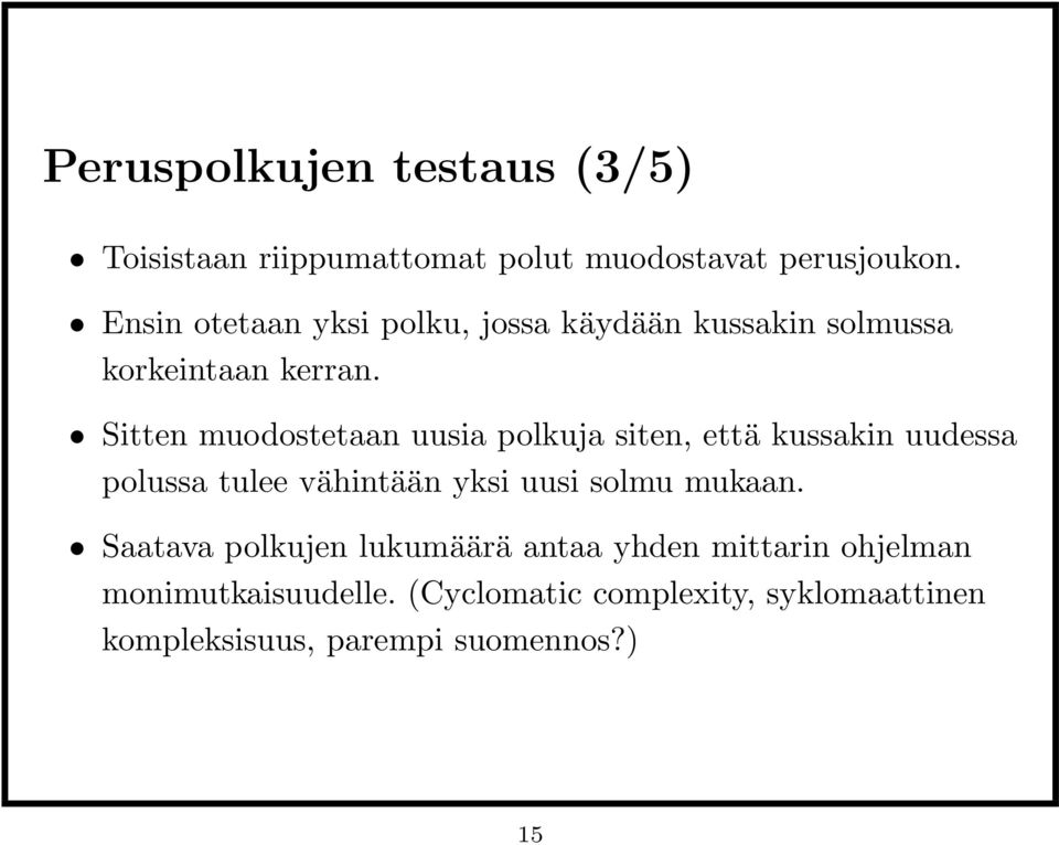 Sitten muodostetaan uusia polkuja siten, että kussakin uudessa polussa tulee vähintään yksi uusi solmu