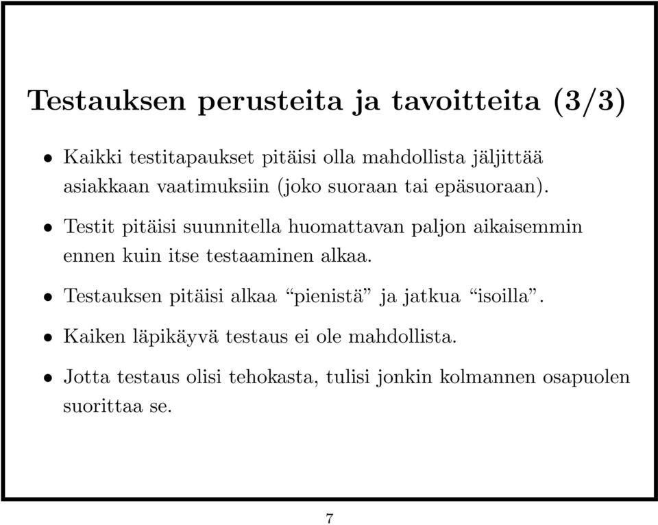 Testit pitäisi suunnitella huomattavan paljon aikaisemmin ennen kuin itse testaaminen alkaa.