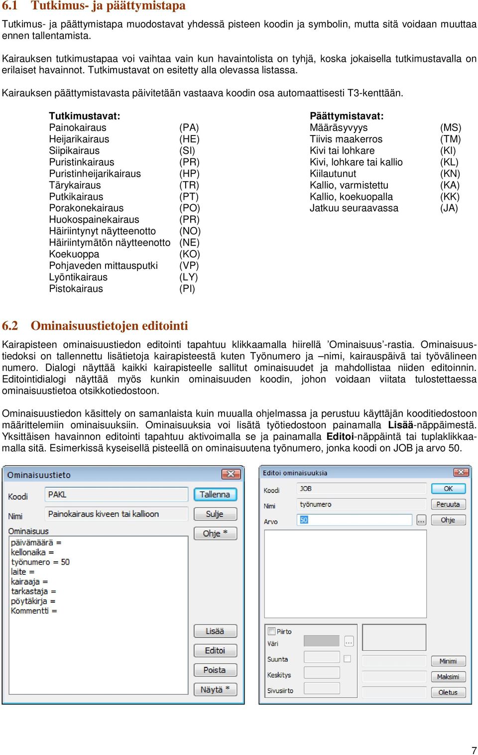 Kairauksen päättymistavasta päivitetään vastaava koodin osa automaattisesti T3-kenttään.