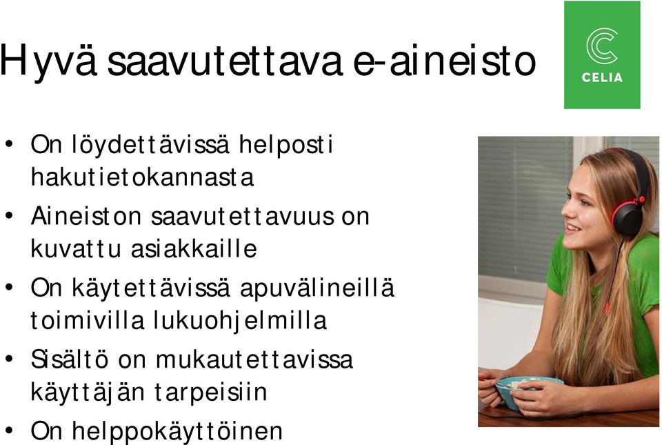 asiakkaille On käytettävissä apuvälineillä toimivilla