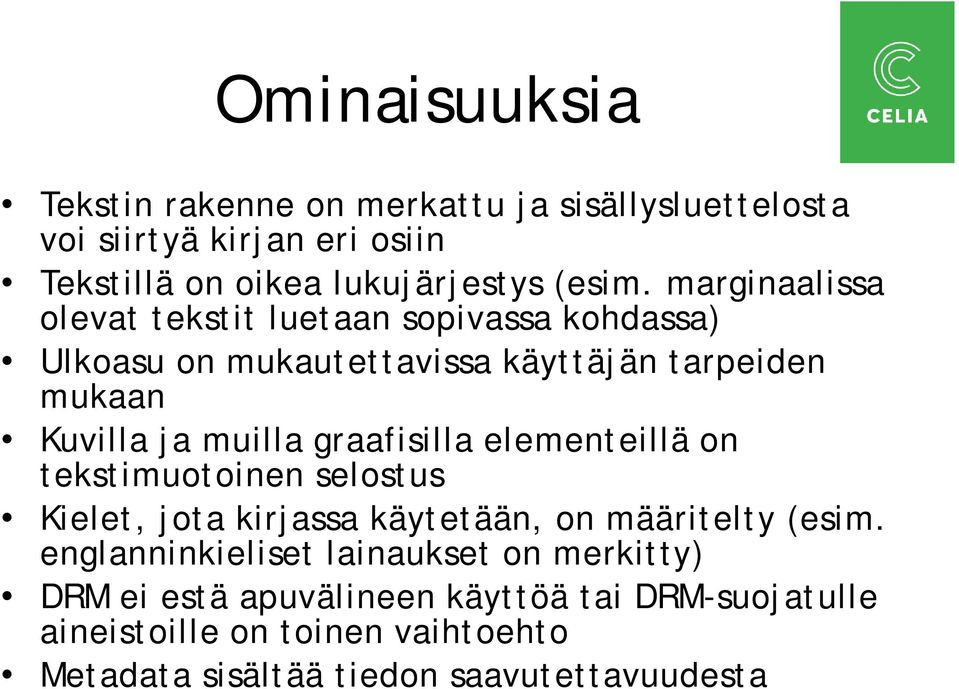 graafisilla elementeillä on tekstimuotoinen selostus Kielet, jota kirjassa käytetään, on määritelty (esim.