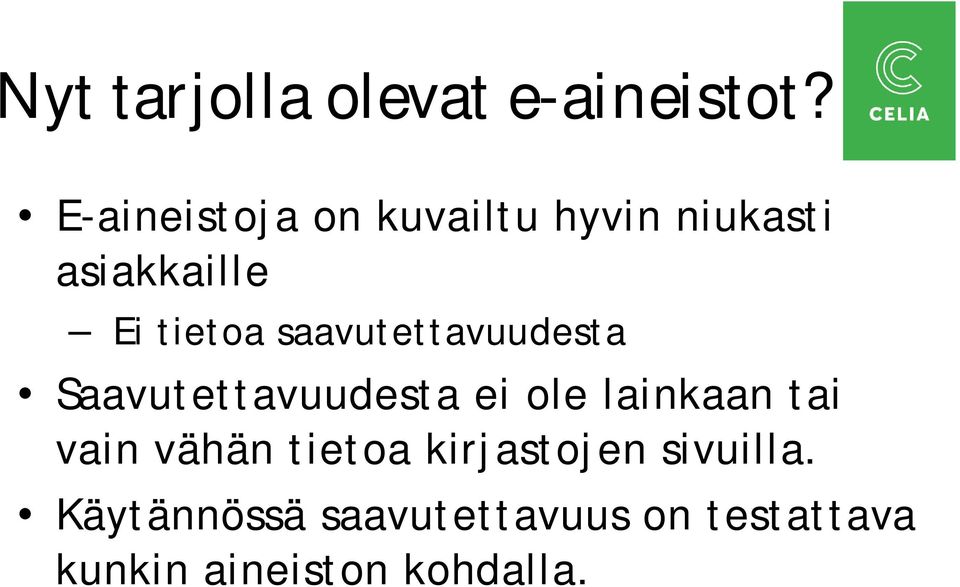 saavutettavuudesta Saavutettavuudesta ei ole lainkaan tai vain