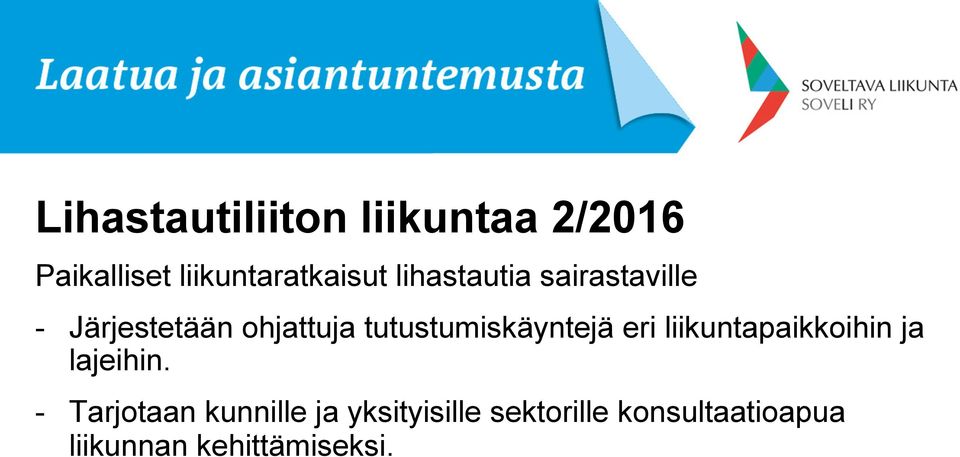 tutustumiskäyntejä eri liikuntapaikkoihin ja lajeihin.