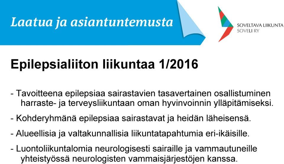 - Kohderyhmänä epilepsiaa sairastavat ja heidän läheisensä.