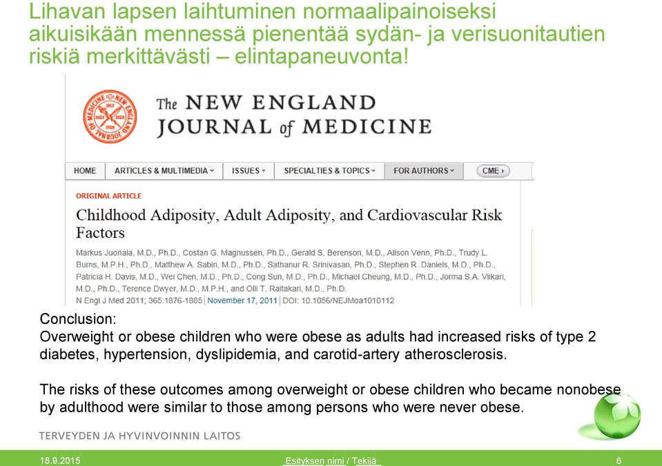 Conclusion: Overweight or obese children who were obese as adults had increased risks of type 2 diabetes, hypertension,