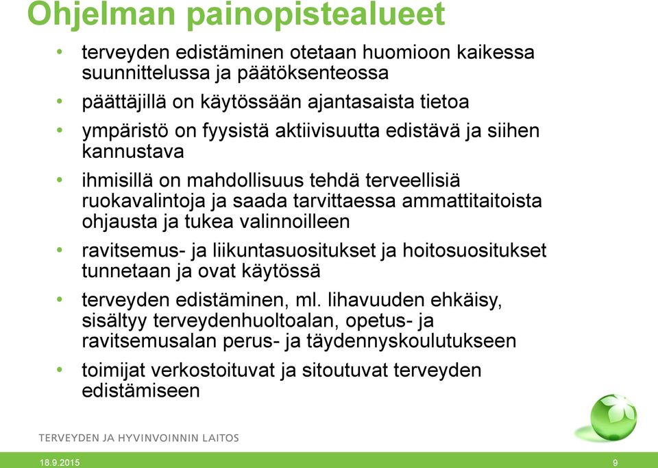 ammattitaitoista ohjausta ja tukea valinnoilleen ravitsemus- ja liikuntasuositukset ja hoitosuositukset tunnetaan ja ovat käytössä terveyden edistäminen, ml.