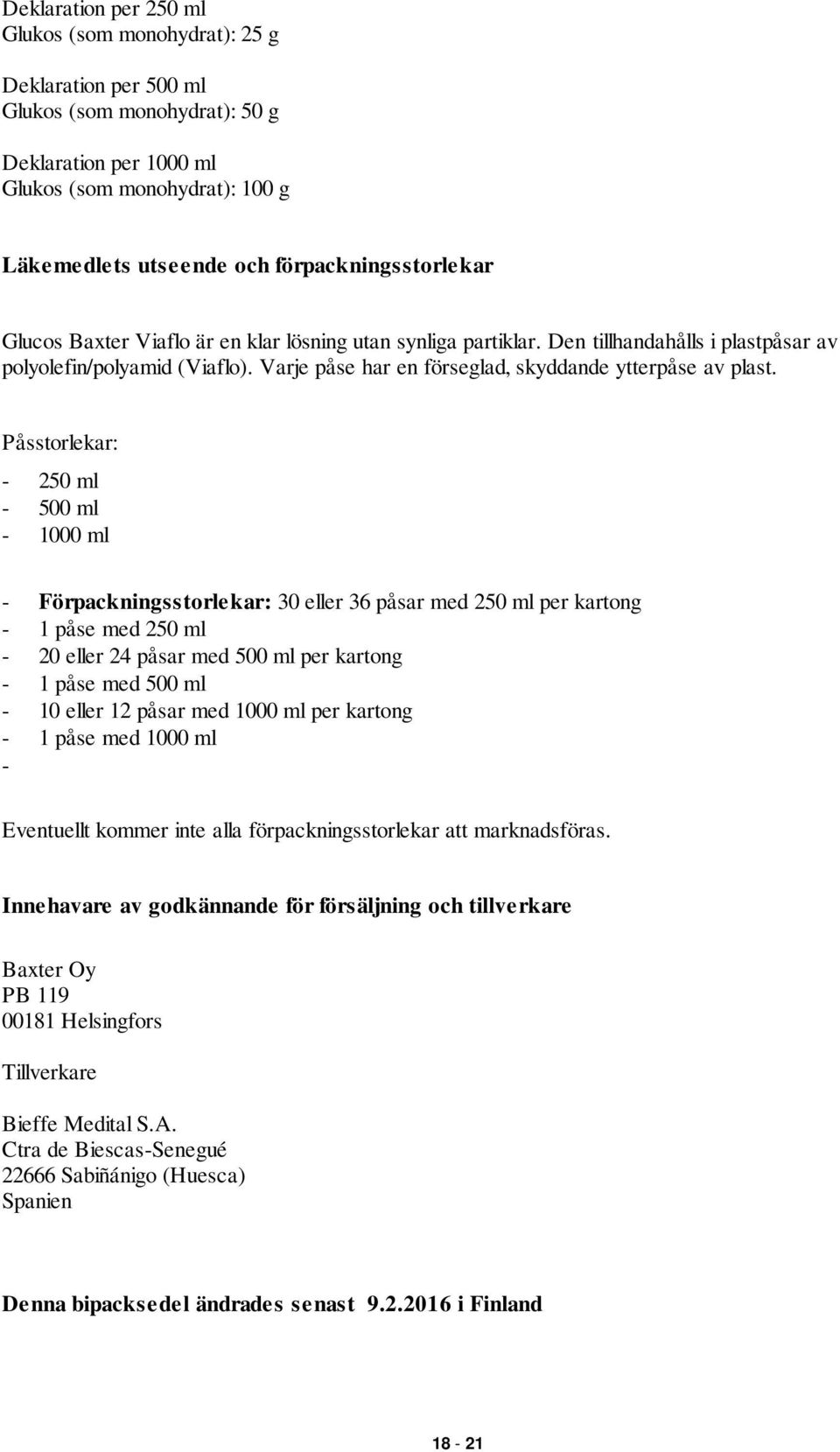 Varje påse har en förseglad, skyddande ytterpåse av plast.