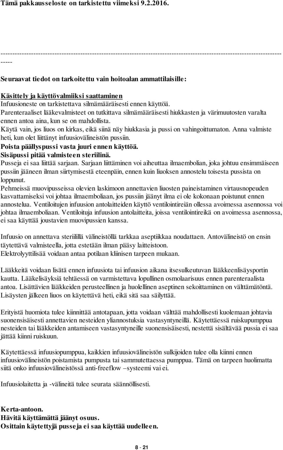 Käsittely ja käyttövalmiiksi saattaminen Infuusioneste on tarkistettava silmämääräisesti ennen käyttöä.