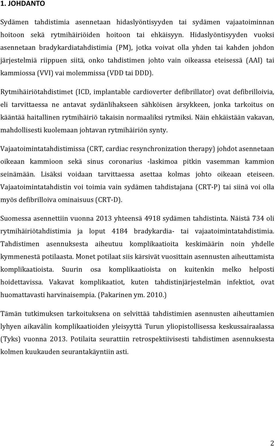 kammiossa (VVI) vai molemmissa (VDD tai DDD).