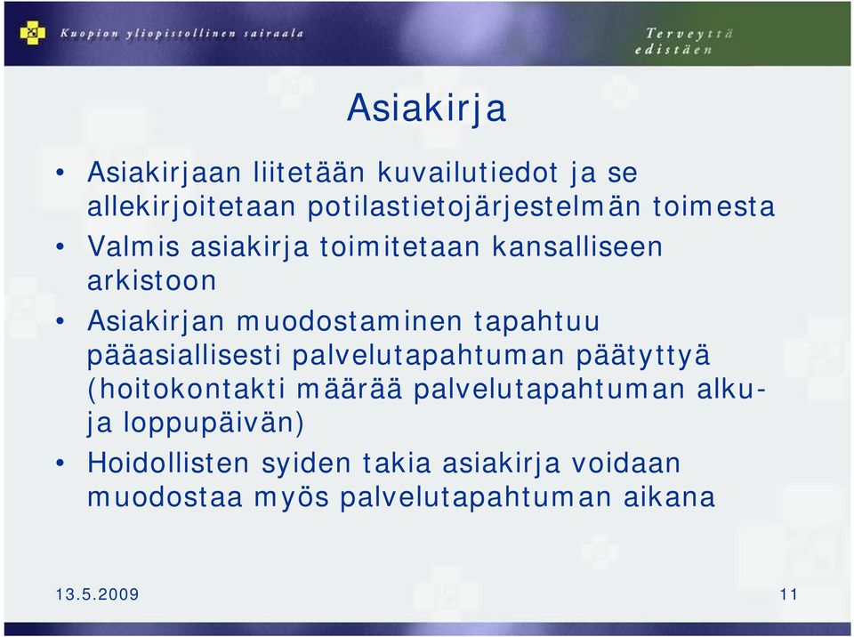 pääasiallisesti palvelutapahtuman päätyttyä (hoitokontakti määrää palvelutapahtuman alkuja