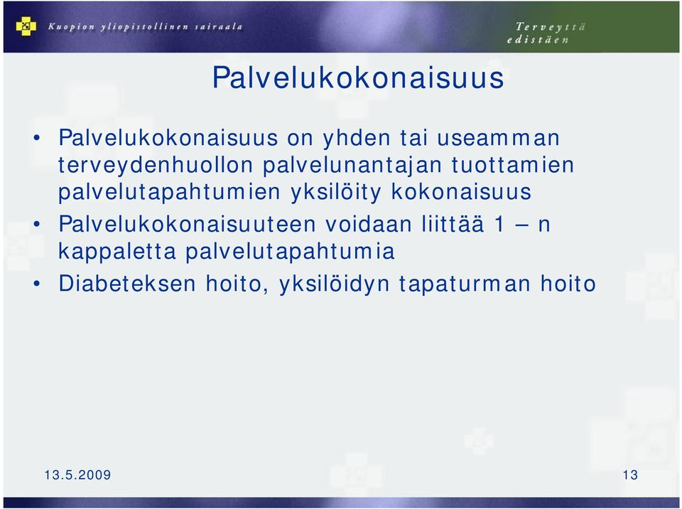 yksilöity kokonaisuus Palvelukokonaisuuteen voidaan liittää 1 n