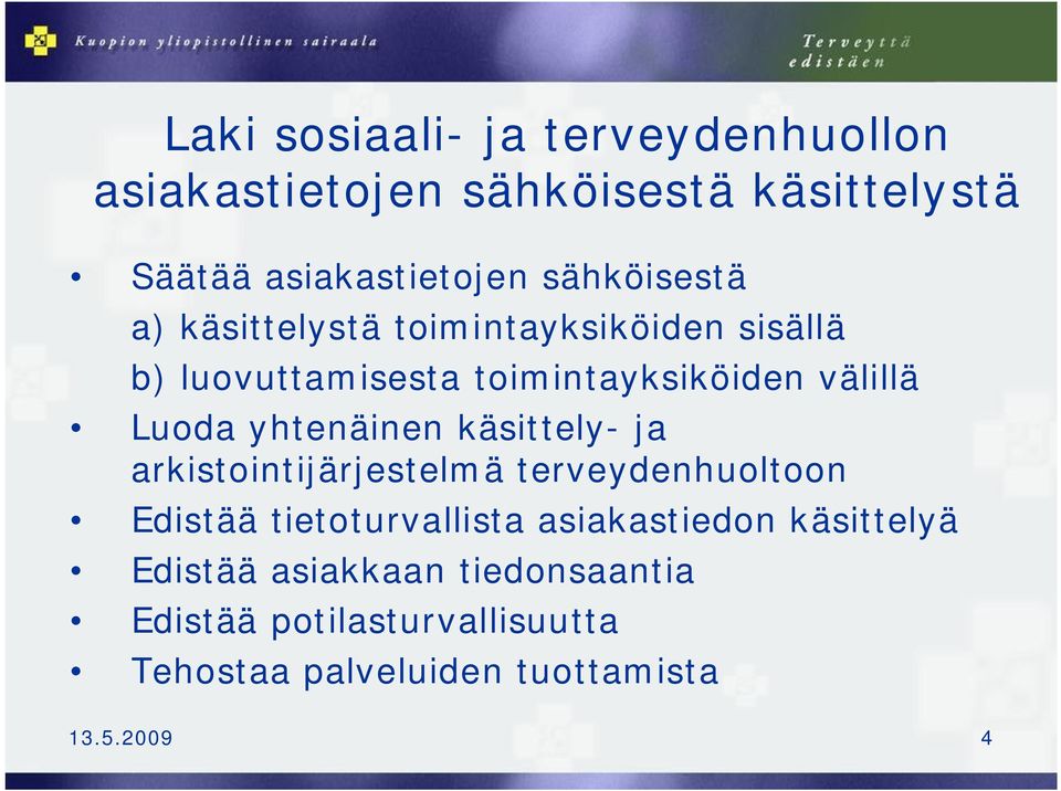 yhtenäinen käsittely- ja arkistointijärjestelmä terveydenhuoltoon Edistää tietoturvallista asiakastiedon