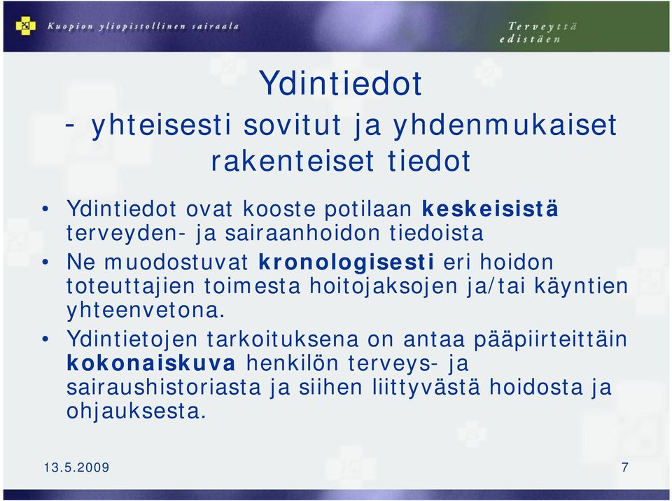 toimesta hoitojaksojen ja/tai käyntien yhteenvetona.