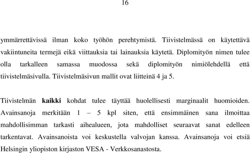 Tiivistelmän kaikki kohdat tulee täyttää huolellisesti marginaalit huomioiden.