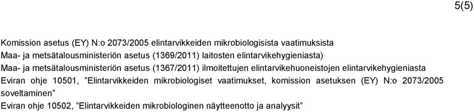 elintarvikehuoneistojen elintarvikehygieniasta Eviran ohje 10501, Elintarvikkeiden mikrobiologiset vaatimukset,