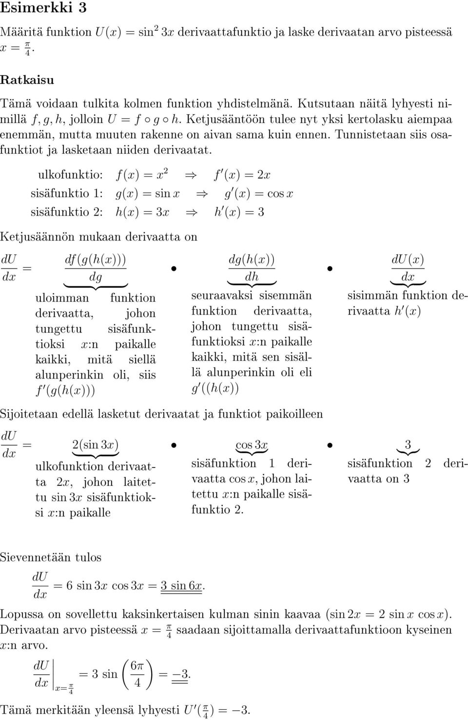 Tunnistetaan siis osafunktiot ja lasketaan niiden derivaatat.