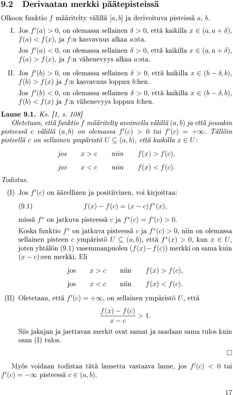 Jos f (a) < 0, on olemassa sellainen δ > 0, että kaikilla x (a, a + δ), f(a) > f(x), ja f:n vähenevyys alkaa a:sta. II.