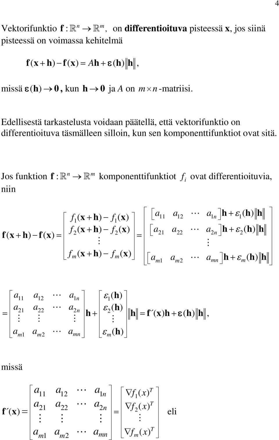 n m Jos funkton f : komponenttfunktot f ovat dfferentotuva, nn ( ) ( ) a a a f f n ε ( ) x+ x + f( ) f( ) a a an ε( ) ( ) ( ) x+ x + fx+ fx
