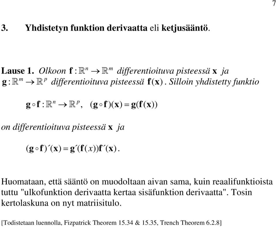 ( ) Sllon ydstetty funkto p g f : n, ( g f) g( fx ( )) on dfferentotuva psteessä x ja ( g f) g ( f) f.
