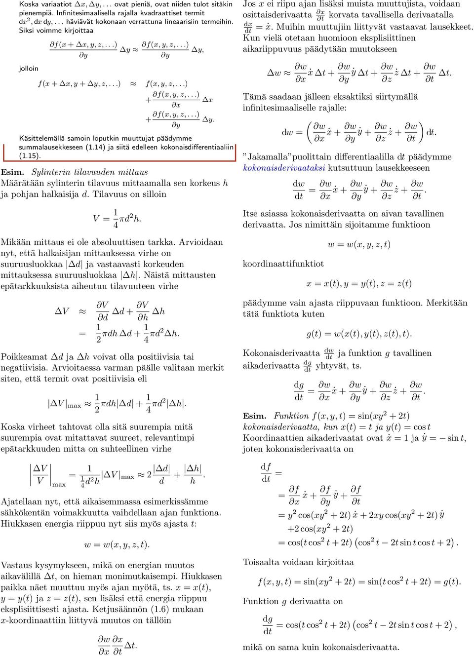 14 j siitä edelleen kokonisdifferentiliin (1.15. Esim. Sylinterin tilvuuden mittus Määrätään sylinterin tilvuus mittmll sen korkeus h j pohjn hlkisij d. Tilvuus on silloin V 1 4 πd2 h.