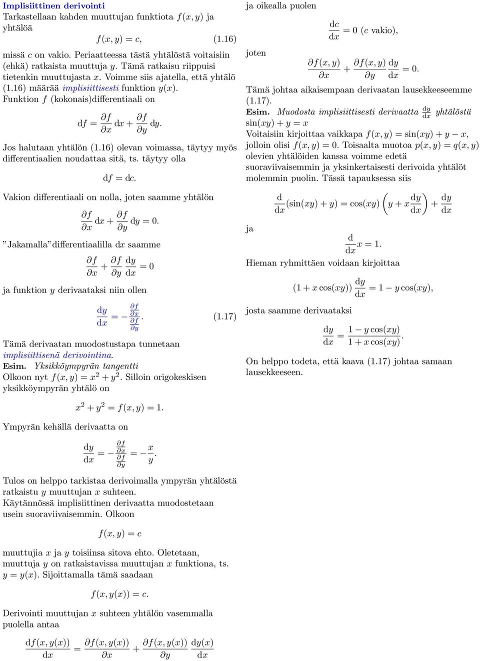 16 olevn voimss, täytyy myös differentilien noudtt sitä, ts. täytyy oll df dc. Vkion differentili on noll, joten smme yhtälön f f dx + dy.
