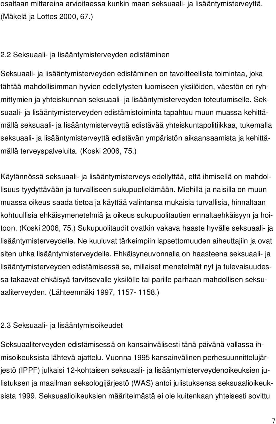 väestön eri ryhmittymien ja yhteiskunnan seksuaali- ja lisääntymisterveyden toteutumiselle.