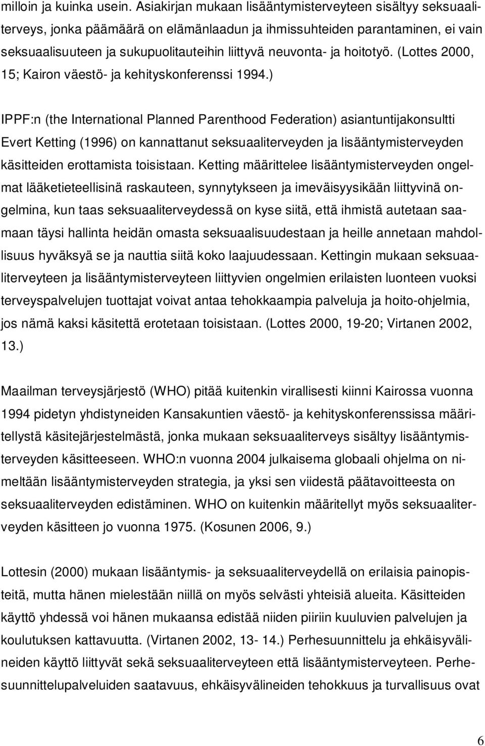 hoitotyö. (Lottes 2000, 15; Kairon väestö- ja kehityskonferenssi 1994.