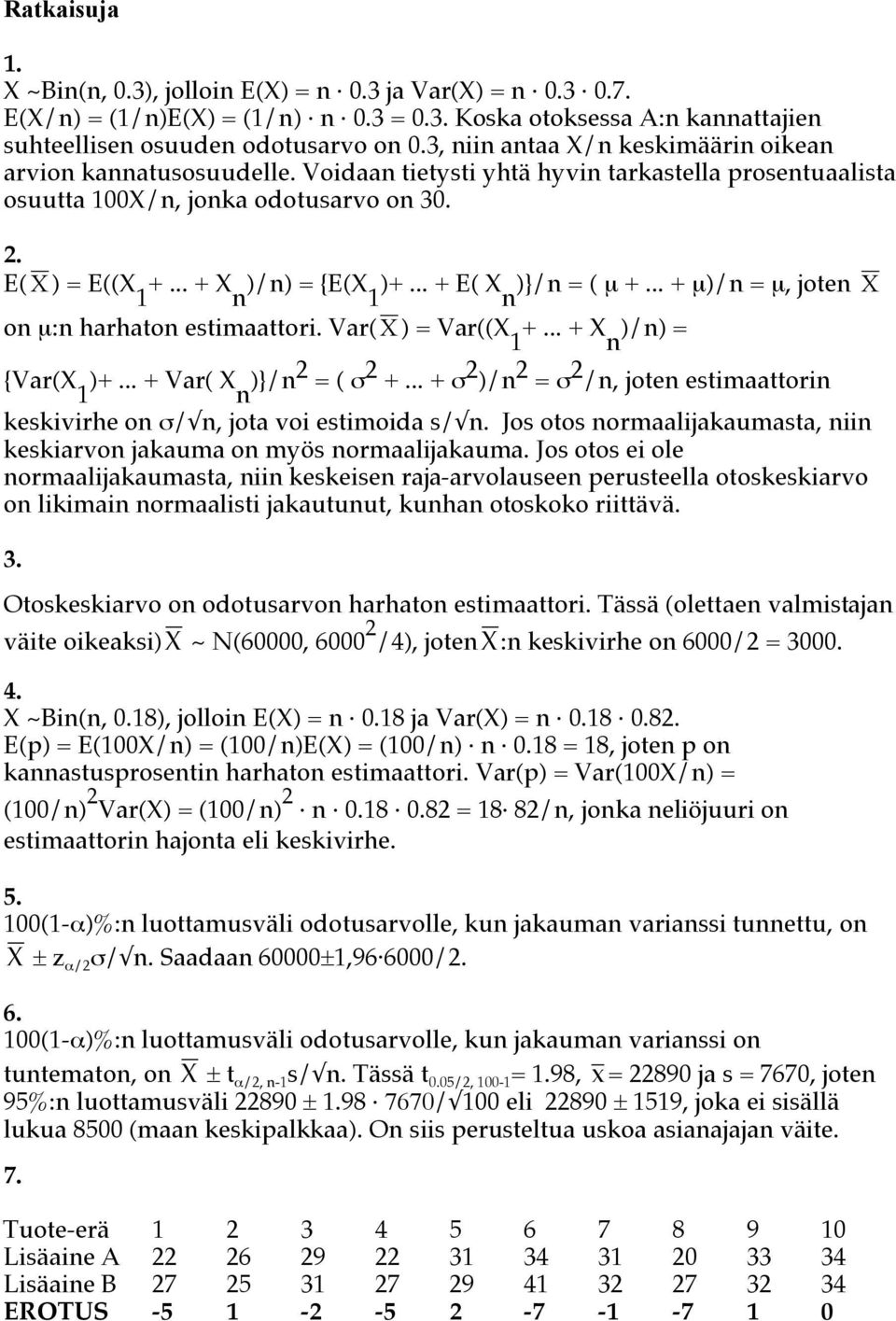 .. + E( X )}/ = ( µ +... + µ)/ = µ, jote 1 1 o µ: harhato estimaattori. Var( X ) = Var((X +... + X )/) = 1 X {Var(X )+... + Var( X )}/ 2 = ( σ 2 +.