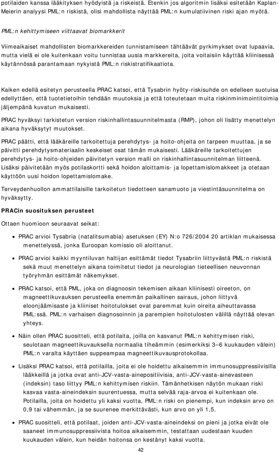 markkereita, joita voitaisiin käyttää kliinisessä käytännössä parantamaan nykyistä PML:n riskistratifikaatiota.