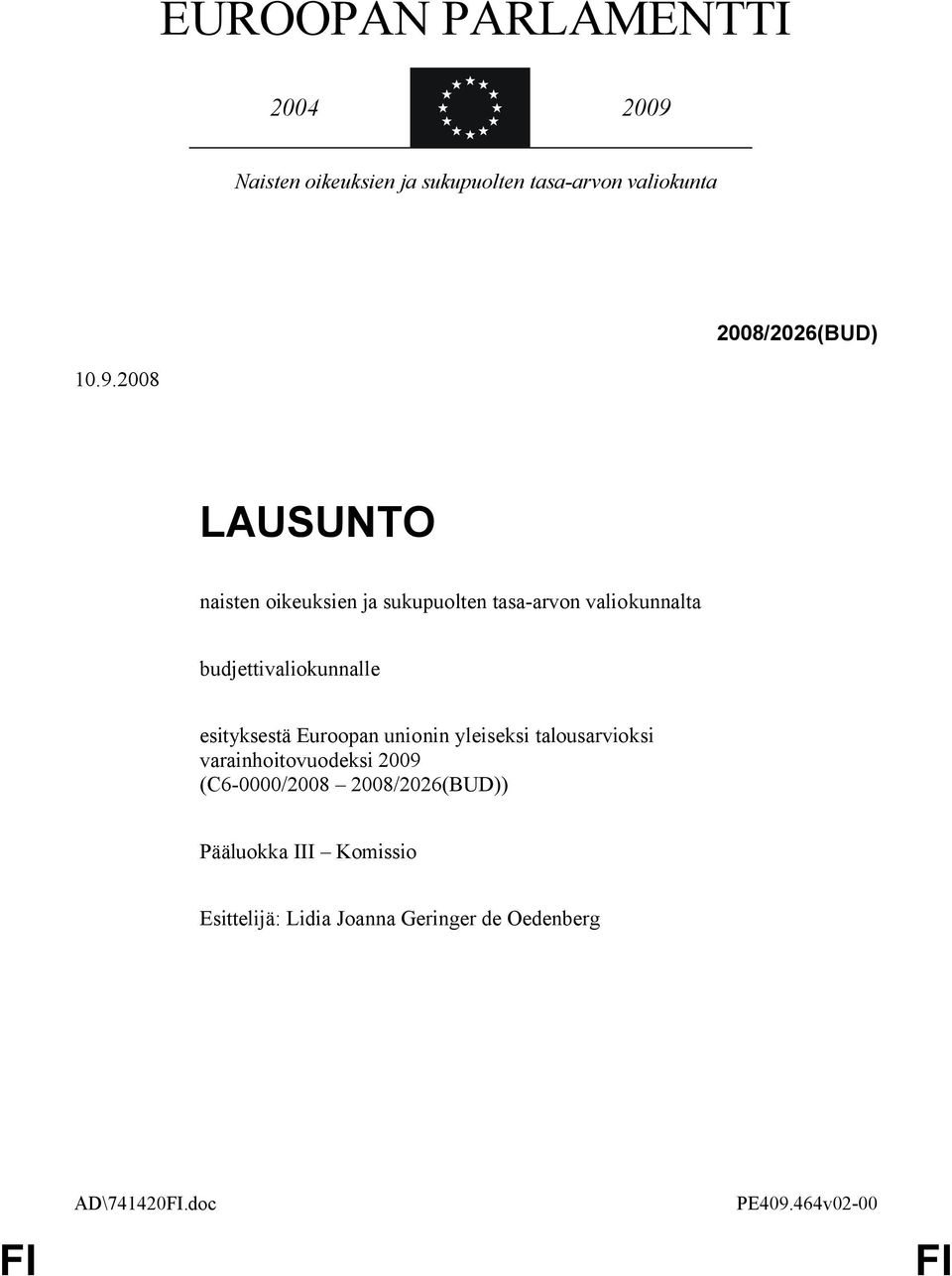 esityksestä Euroopan unionin yleiseksi talousarvioksi varainhoitovuodeksi 2009 (C6-0000/2008