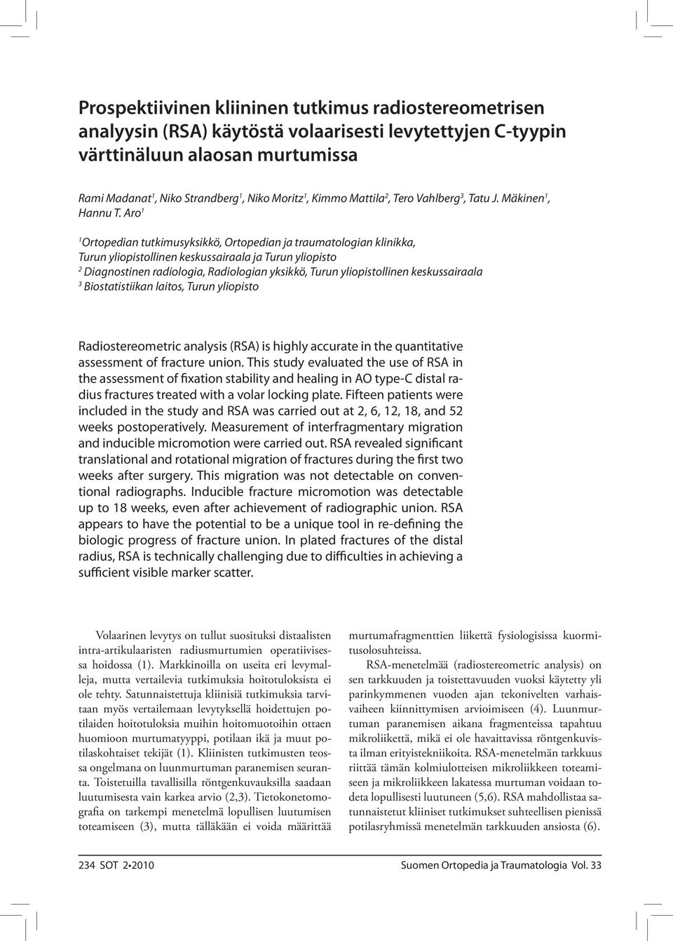 Aro 1 1 Ortopedian tutkimusyksikkö, Ortopedian ja traumatologian klinikka, Turun yliopistollinen keskussairaala ja Turun yliopisto 2 Diagnostinen radiologia, Radiologian yksikkö, Turun