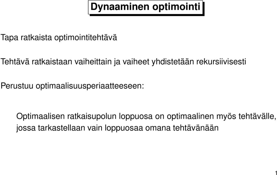 optimaalisuusperiaatteeseen: Optimaalisen ratkaisupolun loppuosa on